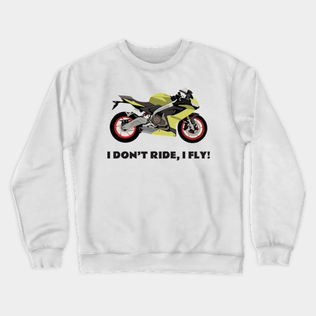 I don't ride, I fly! Aprilia RS 660 Crewneck Sweatshirt by WiredDesigns